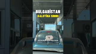 08042024 Yerel Saat 1320 Bulgaristan Kalotina Sınır Kapısı Izin Yolu 2024 Sıla Yolu 2024