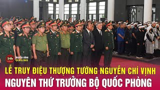 Trưa 18\/9, lễ truy điệu Thượng tướng Nguyễn Chí Vịnh được cử hành trọng thể tại Nhà tang lễ quốc gia