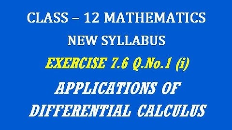 TN 12th Maths / Applications of Differential Calculus  / Exercise 7.6 Q.No. 1(i)