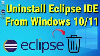 uninstall eclipse ide from windows 10/11| complete uninstallation  step-by-step guide