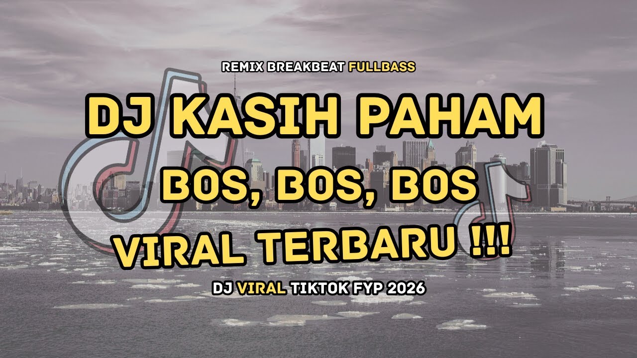 DJ KASIH PAHAM BOS BOS BOS TREND VIRAL TIKTOK 2026 | BREAKBEAT REMIX FULL BASS