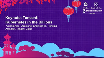 Keynote: Tencent: Kubernetes in the Billions – Yunong Xiao