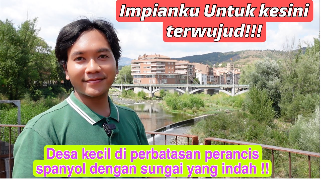 AKHIRNYA IMPIANKU KE DESA KECIL PERBATASAN SPANYOL DAN PERANCIS TERWUJUD! BISA MELIHAT SUNGAI !!