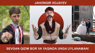 Jahongir Xojayev MEN AKTRISAGA UYLANISHDAN CHO'CHIMAYMAN...