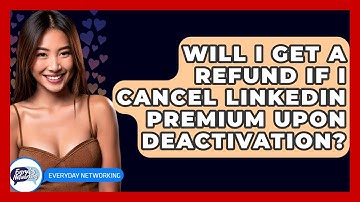 Will I Get A Refund If I Cancel LinkedIn Premium Upon Deactivation? - Everyday-Networking
