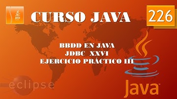 Curso Java. Acceso a BBDD  JDBC XXVI  Ejercicio práctico III. Vídeo 226