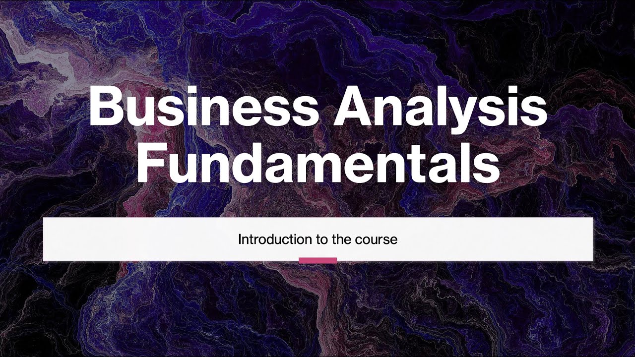 Introduction to the course - Lec 0 - Business Analysis Fundamentals ...