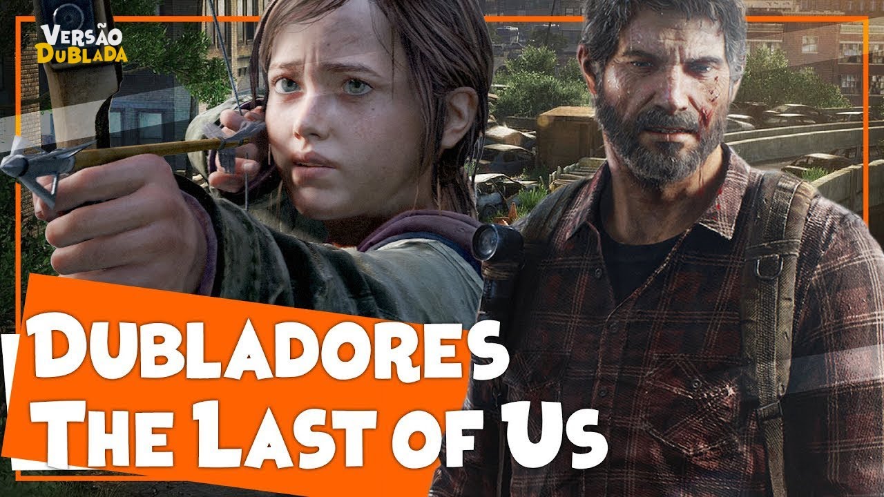 dublador do joel de the last of us｜Pesquisa do TikTok