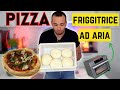 PIZZA con FRIGGITRICE AD ARIA: facile e veloce, ricetta completa