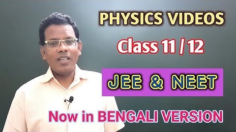Physics Videos for Class 11 / 12 / JEE MAIN / NEET Now in BENGALI VERSION.