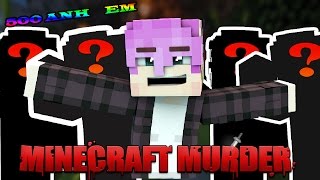 HihaChobi Minecraft Ai là kẻ giết người #18 | ANHEM NĂM XƯA HỘI TỤ