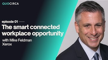 In the Spotlight with Xerox - The Smart Connected Workplace