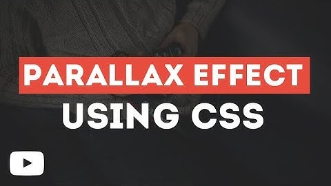 Create A Parallax Scrolling Effects Using Only HTML & CSS