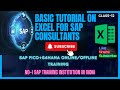 Class-12 MS-EXCEL knowledge for on sap consultant,Excel using any SAP ,Excel tips for SAP consultant
