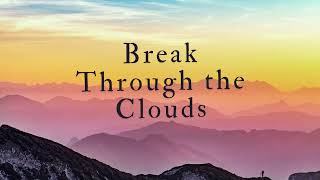 Break Through the Clouds