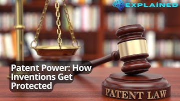 Patent Power: How Inventions Get Protected