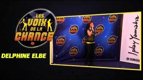 Les Voix de la Chance 2012: le Casting - Delphine Elbe