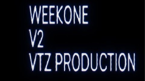 WEEKONE V2 (OFFICIAL AUDIO | VIDEO) All rights reserved by VTZ PRODUCTION ECOSYSTEM