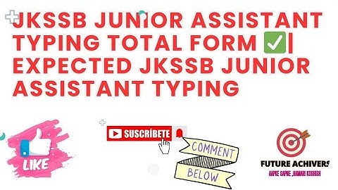 JKSSB JUNIOR ASSISTANT TYPING TOTAL FORM ✅| EXPECTED JKSSB JUNIOR ASSISTANT TYPING 