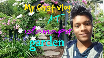 My first vlog at islampur garden