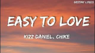 Kizz Daniel, Chike - Easy To Love - (Lyrics)