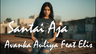 Santai Aja - Avanka Auliya Feat Elis (Official Video )