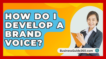 How Do I Develop A Brand Voice? - BusinessGuide360.com