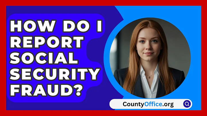 How Do I Report Social Security Fraud? - CountyOffice.org