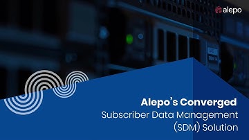 Alepo’s Converged Subscriber Data Management (SDM) Solution
