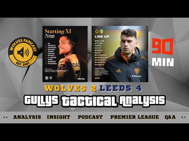 Gully's Tactical Analysis - Wolves 2-4 Leeds