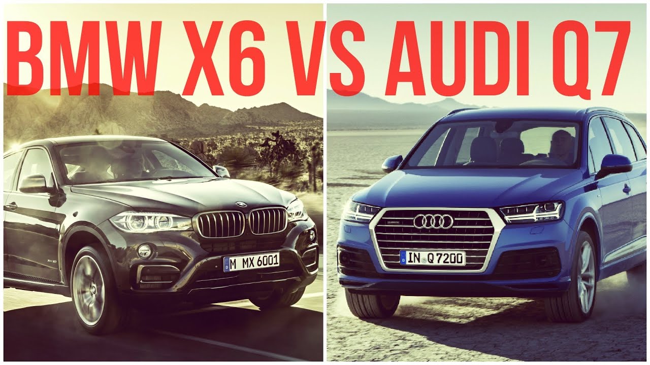 Что лучше ауди q7 или бмв x6
