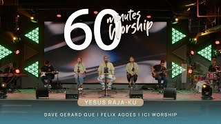 Download lagu 60 MINUTES WORSHIP - YESUS RAJA-KU feat DAVE GERARD QUE