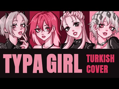 BLACKPINK - ‘Typa Girl’ (Turkish Cover by @Reirarts @Minachua @sonsinason @Mienkek )