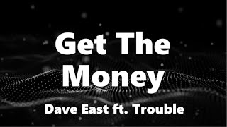 Dave East - Get The Money (ft. Trouble) (Lyrics)