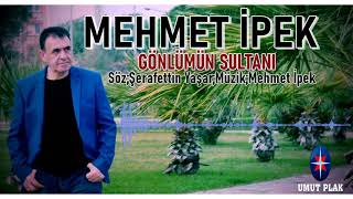 Mehmet İpek - Gönlümün Sultanı / \