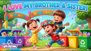 I Love My Brother & Sister | Sweet Family Song for Kids