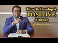 How To Develop A Positive Attitude - Dr. Vivian Rodgers
