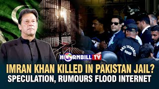 IMRAN KHAN KILLED IN PAKISTAN JAIL?: SPECULATION, RUMOURS FLOOD INTERNET