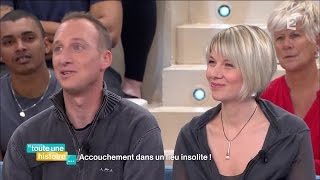 Toute une histoire : Accouchement dans un lieu insolite ! - REPLAY