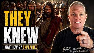 Knowing the Truth Isn’t Enough (Matthew 27 Explained)