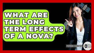 What Are The Long Term Effects Of A Nova? - Physics Frontier
