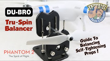 #3: DJI Phantom 2 - Balancing Props with the Du-Bro Tru-Spin Balancer