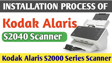Kodak S2040 Scanner installation | Kodak Alaris S2040 scanner | How to install Kodak S2040 Scanner |