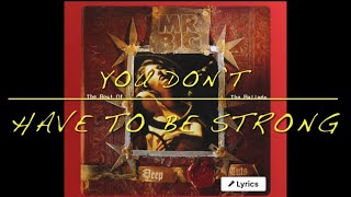 You Don’t Have To Be Strong - Mr. Big (lyrics)