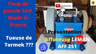 Présentation Affuteuse LEMAN AFF251 et coup de gueule SAV Made in France