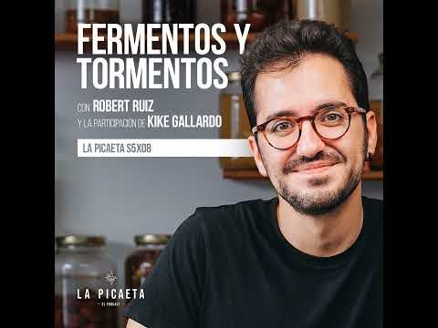 FERMENTOS Y TORMENTOS con Robert Ruiz | La Picaeta S5E08