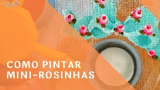 Como pintar mini rosinhas
