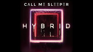 Call Me Sleeper - H Y B R I D (Midtempo / Industrial Bass)