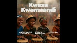 IndianaRSA · Andile Mazila · Jabu Omde · Donald · Just Lineo - Kwaze Kwamnand