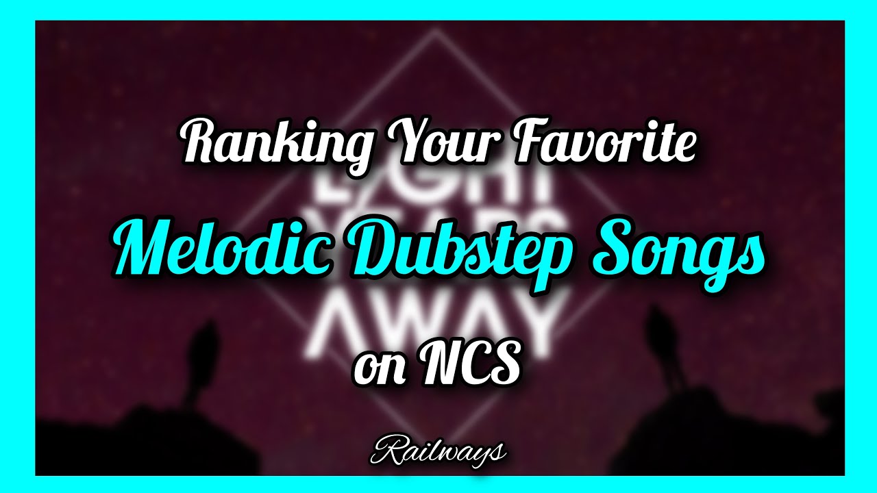 Ranking Your Favorite Melodic Dubstep Songs on NCS [100 subscribers ...